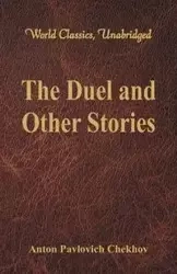 The Duel and Other Stories (World Classics, Unabridged) - Anton Chekhov Pavlovich