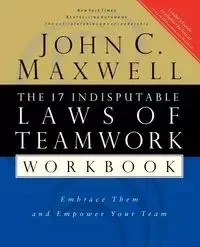 The 17 Indisputable Laws of Teamwork Workbook - Maxwell John C.