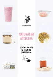 Naturalna apteczka. Domowe sposoby na codzienne dolegliwości - Fern Green