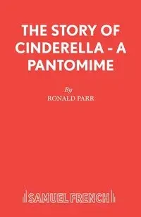 The Story of Cinderella - A Pantomime - Ronald Parr