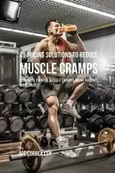 49 Juicing Solutions to Reduce Muscle Cramps - Joe Correa