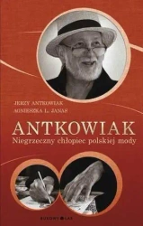 Antkowiak. Niegrzeczny chłopiec polskiej mody - Agnieszka L. Janas