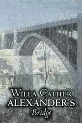 Alexander's Bridge by Willa Cather, Fiction, Classics, Romance, Literary - Willa Cather