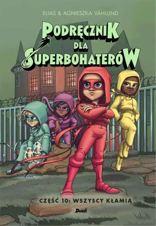 Podręcznik dla Superbohaterów cz.10 Wszyscy kłamią - Elias Vahlund, Agnieszka Vahlund