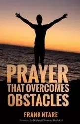Prayer that Overcomes Obstacles - Frank Ntare