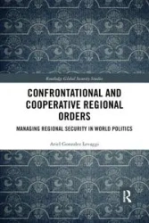 Confrontational and Cooperative Regional Orders - Ariel Gonzalez Levaggi