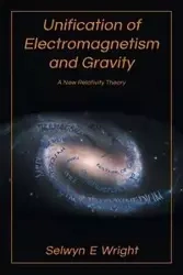 Unification of Electromagnetism and Gravity - Wright Selwyn E.