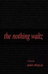 The Nothing Waltz - John Pigeau
