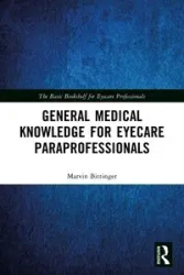 General Medical Knowledge for Eyecare Paraprofessionals - Marvin Bittinger