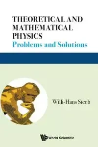 THEORETICAL AND MATHEMATICAL PHYSICS - WILLI-HANS STEEB