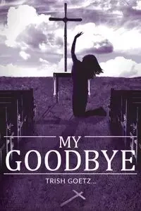 My Goodbye - Trish Goetz