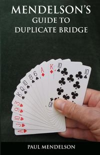 Mendelson's Guide to Duplicate Bridge - Paul Mendelson