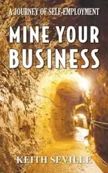 Mine Your Business - Keith Seville