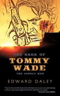 The Saga of Tommy Wade - Edward Daley