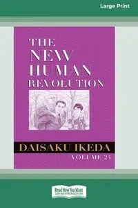 The New Human Revolution, vol. 24 [Large Print 16 Pt Edition] - Ikeda Daisaku