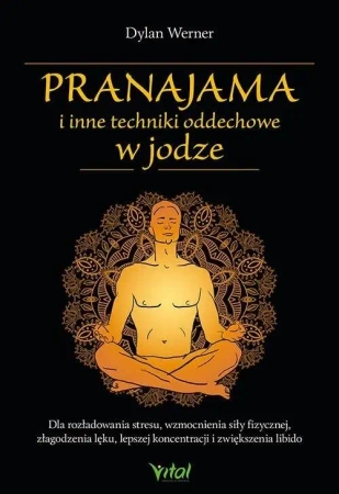 Pranajama i inne techniki oddechowe w jodze - Werner Dylan