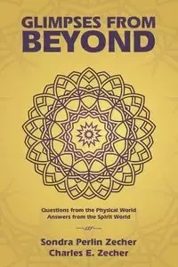 Glimpses from Beyond - Zecher Charles E.