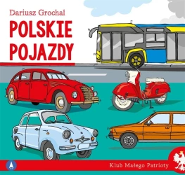 Klub małego patrioty. Polskie pojazdy - Dariusz Grochal