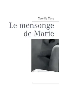 Le mensonge de Marie - Camille Case