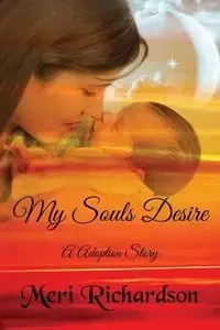 My Soul's Desire - Meri Richardson Lsw Mhp Sphr