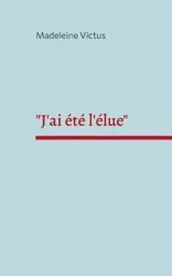 "J'ai été l'élue" - Madeleine Victus