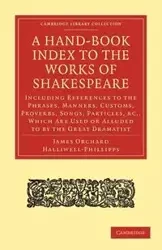 A Hand-Book Index to the Works of Shakespeare - Halliwell-Phillipps J. O.