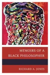 Memoirs of a Black Philosopher - Richard A. Jones