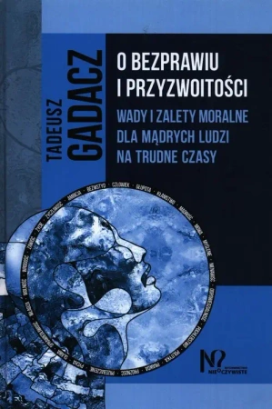 O bezprawiu i przyzwoitości - Tadeusz Gadacz