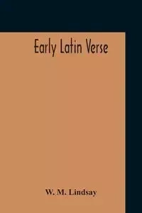 Early Latin Verse - Lindsay W. M.