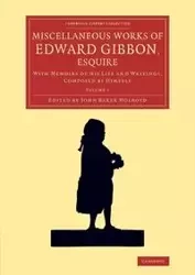 Miscellaneous Works of Edward Gibbon, Esquire - Edward Gibbon