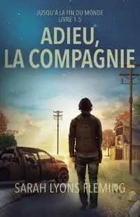 Adieu, la compagnie - Sarah Lyons Fleming