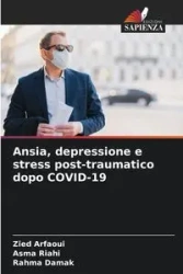 Ansia, depressione e stress post-traumatico dopo COVID-19 - Arfaoui Zied