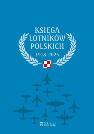 Księga lotników polskich 1918-2025 - praca zbiorowa