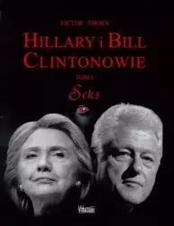 Hillary i Bill Clintonowie T.1 Seks - Victor Thorn