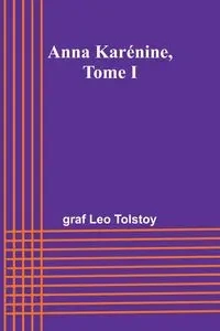 Anna Karénine, Tome I - Leo Tolstoy graf