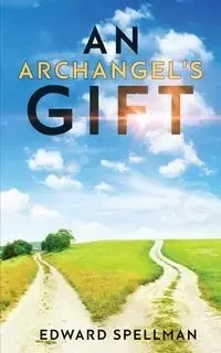 An Archangel's Gift - Edward Spellman