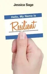 Hello, My Name Is Resilient - Sage Jessica