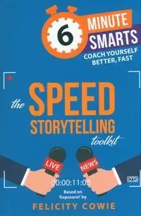 The Speed Storytelling Toolkit - Cowie Felicity