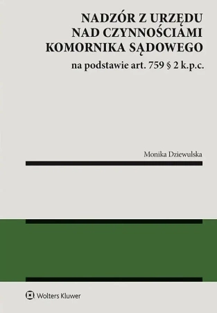 Nadzór z urzędu nad czynnościami komornika... - Monika Dziewulska