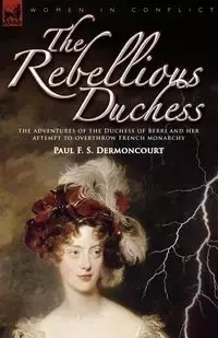 The Rebellious Duchess - Paul F. Dermoncourt S.