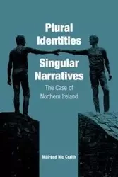 Plural Identities - Singular Narratives - Craith Máiréad Nic