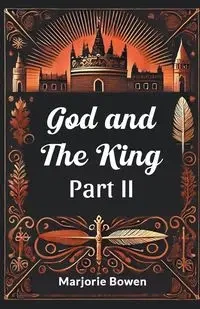 God and the King PART II - Marjorie Bowen
