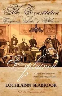 The Constitution of the Confederate States of America Explained - Seabrook Lochlainn