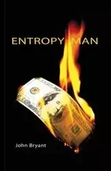 Entropy Man - Bryant John