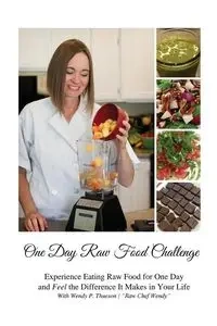 One Day Raw Food Challenge - Wendy Thueson P