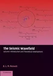 The Seismic Wavefield - Kennett B. L. N.