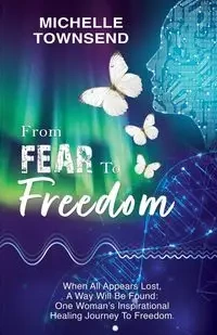 From Fear To Freedom - Michelle Townsend