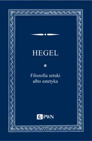 Filozofia sztuki albo estetyka - Wilhelm Georg Friedrich Hegel