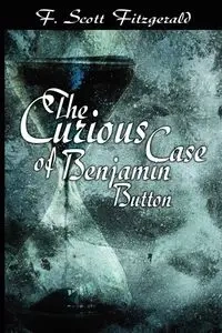 The Curious Case of Benjamin Button - Fitzgerald F. Scott
