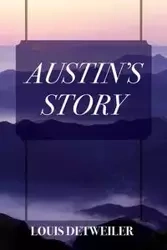 Austin's Story - Louis Detweiler